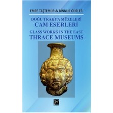Gazi Kitabevi Doğu Trakya Müzeleri Cam Eserleri Glass Works In The East Thrace Museums