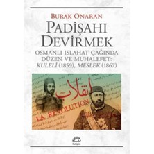 İletişim Yayınları Padişahı Devirmek Osmanlı Islahat Çağında Düzen ve Muhalefet : Kuleli 1859, Meslek 1867