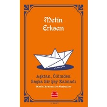 Kırmızı Kedi Yayınevi Aşktan, Ölümden Başka Bir Şey Kalmadı: Metin Erksan Ile Söyleşiler