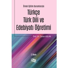 Anı Yayıncılık Örnek Eğitim Durumlarıyla Türkçe - Türk Dili ve Edebiyatı Öğretimi
