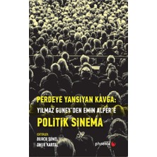 Phoenix Yayınevi Perdeye Yansıyan Kavga Yılmaz Güneyden Emin  Alper'e Politik Sinema