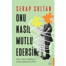 Destek Yayınları Onu Nasıl Mutlu Edersin Serap Sultan Ciltsiz  Aşkı Geliştirme Yolları