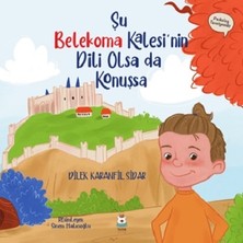 Luna Çocuk Yayınları Şu Belekoma Kalesi'nin Dili Olsa Da Konuşsa (Sıvama Cilt)