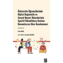 Gazi Kitabevi Üniversite Öğrencilerinin Dijital Bağımlılık ve Sosyal Beceri Düzeylerinin Sportif Etkinliklere Katılım Durumlarına Göre Incelenmesi