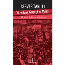İş Bankası Kültür Yayınları Yüzyılların Gerçeği ve Mirası V. Cilt - 19. Yüzyıl : Ilerlemeler ve Çelişmeler