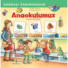 İş Bankası Kültür Yayınları Anaokulumuz Resimli Sözlüğüm Dünyayı Öğreniyorum