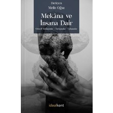 İdealKent Yayınları Mekana ve Insana Dair Güncel Yaklaşımlar - Tartışmalar – Çalışmalar