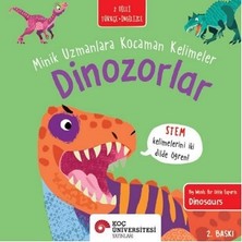Koç Üniversitesi Yayınları Dinozorlar - Minik Uzmanlara Kocaman Kelimeler