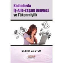 Astana Yayınları Çalışan Kadınlarda Iş-Aile-Yaşam Dengesi ve Tükenmişlik