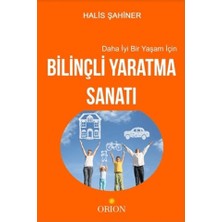 Orion Kitabevi Daha Iyi Bir Yaşam Için Bilinçli Yaratma Sanatı