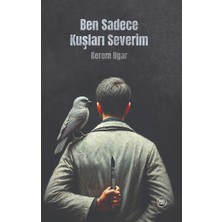 Düşbaz Kitaplar Ben Sadece Kuşları Severim