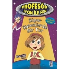 Timaş Çocuk Profesör Iyon Ile Fen : Süper Sistemlerde Bir Tur