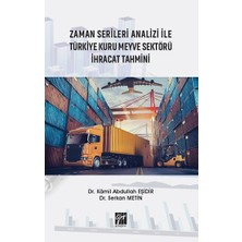 Gazi Kitabevi Zaman Serileri Analizi ile Türkiye Kuru Meyve Sektörü Ihracat Tahmini