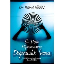 En Derin Hipnozumuz - Değersizlik Inancı