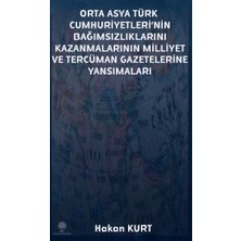 Platanus Publishing Orta Asya Türk Cumhuriyetleri'nin Bağımsızlıklarını Kazanmalarının Milliyet ve Tercüman Gazetelerine