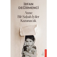 Destek Yayınları Anne Bir Sabah İyiler Kazanacak İrfan Değirmenci Ciltsiz 144 Sayfa