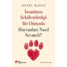 Koç Üniversitesi Yayınları Insanların Şekillendirdiği Bir Dünyada Hayvanları Nasıl Sevmeli?