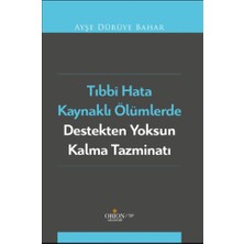 Orion Kitabevi Tıbbi Hata Kaynaklı Ölümlerde Destekten Yoksun Kalma Tazminatı