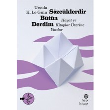 Hep Kitap Sözcüklerdir Bütün Derdim: Hayat ve Kitaplar Üzerine Yazılar