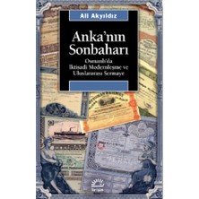 İletişim Yayınları Anka'nın Sonbaharı: Osmanlı'da Iktisadi Modernleşme ve Uluslararası Sermaye