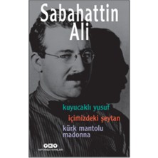 Yapı Kredi Yayınları Sabahattin Ali -  Üç Roman -  ( Kuyucaklı Yusuf – Içimizdeki Şeytan – Kürk Mantolu Madonna )