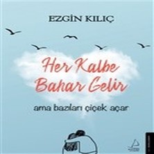 Alvera Her Kalbe Bahar Gelir Ama Bazıları Çiçek Açar