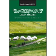 Astana Yayınları Rus Imparatorluğu’nun Kuzey Kırgızistan’daki Tarım Siyaseti