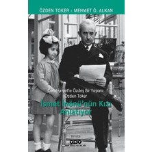 Yapı Kredi Yayınları Cumhuriyet’le Özdeş Bir Yaşam: Özden Toker - Ismet Inönü’nün Kızı Anlatıyor