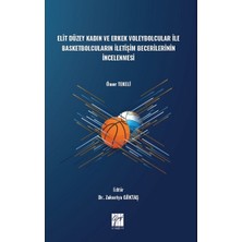 Gazi Kitabevi Elit Düzey Kadın ve Erkek Voleybolcular ile Basketbolcuların Iletişim Becerilerinin Incelenmesi