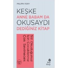 Hep Kitap Keşke Anne Babam Da Okusaydı Dediğiniz Kitap Philippa Perry 256 Sayfa Ciltsiz