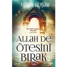 Destek Yayınları Allah De Ötesini Bırak Uğur Koşar Ciltsiz 173 Sayfa Türkçe Yayın
