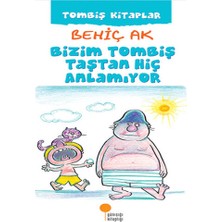 Alvera Bizim Tombiş Taştan Hiç Anlamıyor