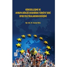 Gazi Kitabevi Küreselleşme ve Avrupa Birliği Ekseninde Türkiye'deki Spor Politikalarının Değişimi
