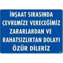 Alvera Inşaat Sırasında Verdiğimiz Zararlardan Uyarı Levhası 25X35 KOD:454