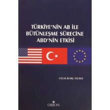 Orion Kitabevi Türkiye'nin Ab ile Bütünleşme Sürecine Abd'nin Etkisi