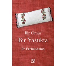 Nesil Yayınları Bir Ömür Bir Yastıkta Ferhat Aslan 176 Sayfa Ciltsiz Kitap