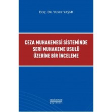 Astana Yayınları Ceza Muhakemesi Sisteminde Seri Muhakeme Usulü Üzerine Bir Inceleme