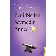 Destek Yayınları Beni Neden Sevmedin Anne? Esra Ezmeci Yazarlı Ciltsiz Kitap 280 Sayfa