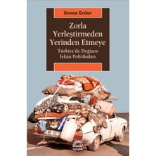 İletişim Yayınları Zorla Yerleştirmeden Yerinden Etmeye Türkiye’de Değişen Iskan Politikaları
