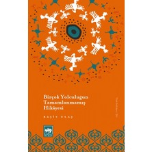 Ötüken Neşriyat Birçok Yolculuğun Tamamlanmamış Hikayesi