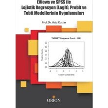 Orion Kitabevi Eviews ve Spss ile Lojistik Regrasyon (Logit), Probit ve Tobit Modellerinin Uygulamaları