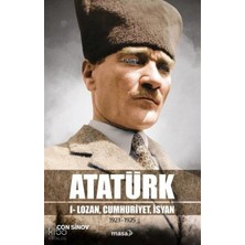 Masa Kitap Atatürk;ı - Lozan, Cumhuriyet, Isyan