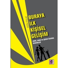 Efil Yayınevi Buraya Ilk Kişisel Gelişim - Anne, Baba ve Çocuk Üzerine Denemeler