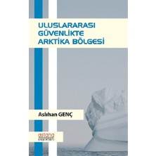 Astana Yayınları Uluslararası Güvenlikte Arktika Bölgesi
