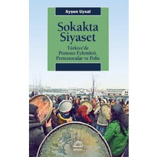İletişim Yayınları Sokakta Siyaset: Türkiye’de Protesto Eylemleri, Protestocular ve Polis