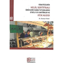 Beykoz Üniversitesi Yayınları Tüketicilerin Helal Sertifikalı Ürünlere Karşı Tutumlarını Etkileyen Faktörler ve Risk Algısı