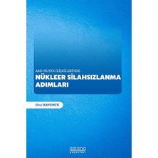 Astana Yayınları Abd - Rusya Ilişkilerinde Nükleer Silahsızlanma Adımları