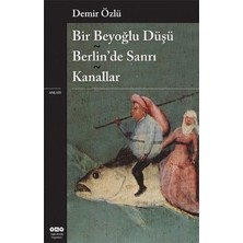 Yapı Kredi Yayınları Bir Beyoğlu Düşü - Berlin’de Sanrı - Kanallar