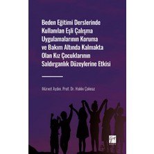 Gazi Kitabevi Beden Eğitimi Derslerinde Kullanılan Eşli Çalışma Uygulamalarının Koruma ve Bakım Altında Kalmakta Olan Kız Çocuklarının Saldırg