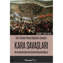 İnkılap Kitabevi Kara Savaşları - Türk Tarihinin Yönünü Değiştiren Savaşlar 1 Hun Imparatorluğu’ndan Osmanlı Imparatorluğu’na